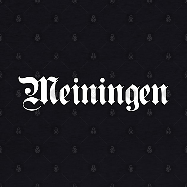 Meiningen written with gothic font by Happy Citizen